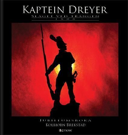 Kaptein Dreyer : slaget ved Trangen 1808 : jubileumsboka