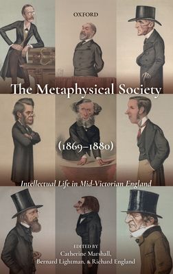 The Metaphysical Society (1869-1880) : Intellectual Life in Mid-Victorian England