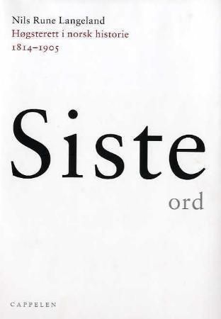 Siste ord ; Siste ord : Høyesterett i norsk historie 1905-1965 : Høgsterett i norsk historie 1814-1905 :