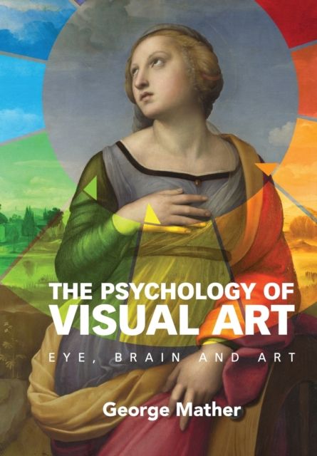 The Psychology of Visual Art : Eye, Brain and Art