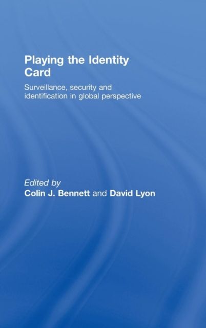 Playing the Identity Card : Surveillance, Security and Identification in Global Perspective