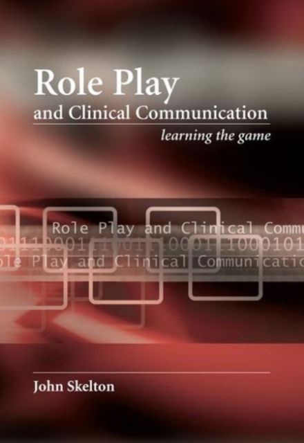 Role Play and Clinical Communication : Learning the Game