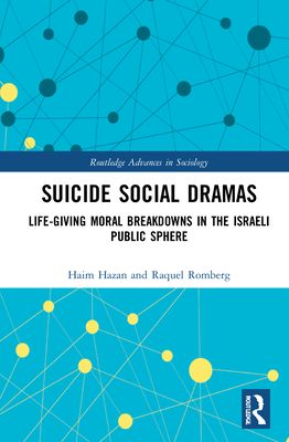 Suicide Social Dramas : Life-Giving Moral Breakdowns in the Israeli Public Sphere