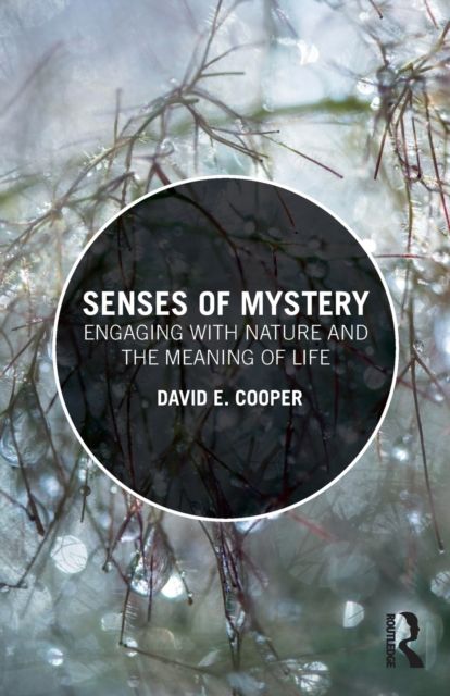 Senses of Mystery : Engaging with Nature and the Meaning of Life
