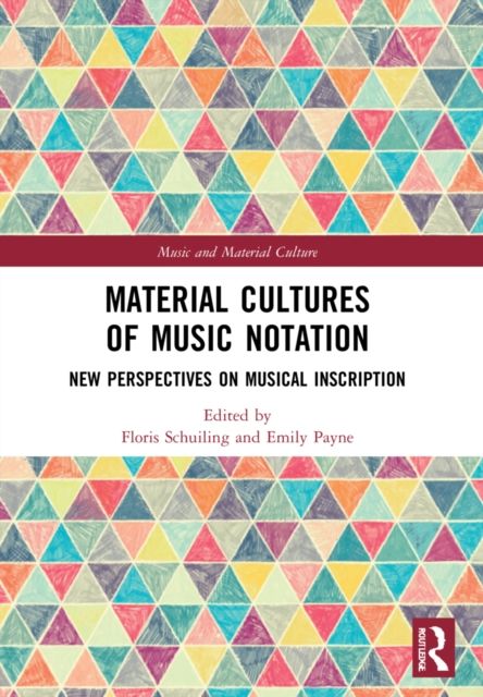 Material Cultures of Music Notation : New Perspectives on Musical Inscription