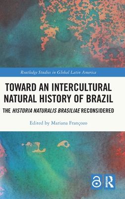 Toward an Intercultural Natural History of Brazil : The Historia Naturalis Brasiliae Reconsidered