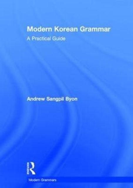 Modern Korean Grammar : A Practical Guide