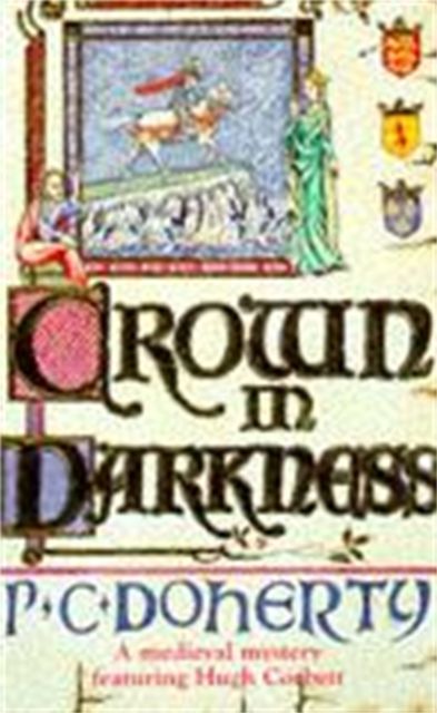 Forsidebilde av Crown in Darkness (Hugh Corbett Mysteries, Book 2) : A gripping medieval mystery of the Scottish court