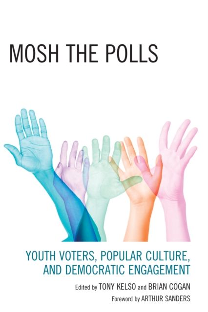 Mosh the Polls : Youth Voters, Popular Culture, and Democratic Engagement