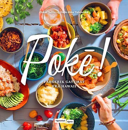 Poké! : fargerik gatemat fra Hawaii