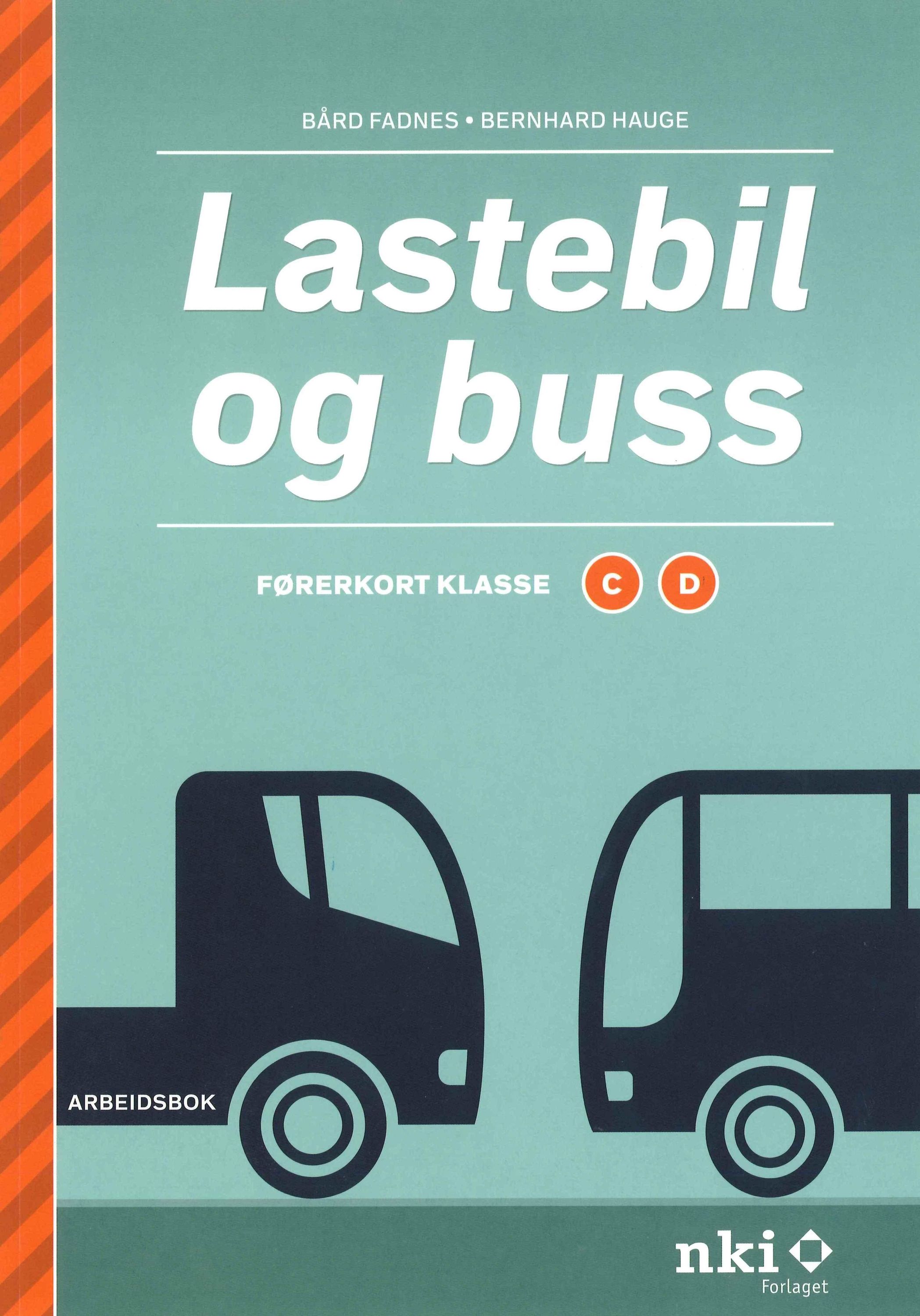 Lastebil og buss : førerkort klasse C og D : arbeidsbok