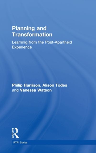 Planning and Transformation : Learning from the Post-Apartheid Experience
