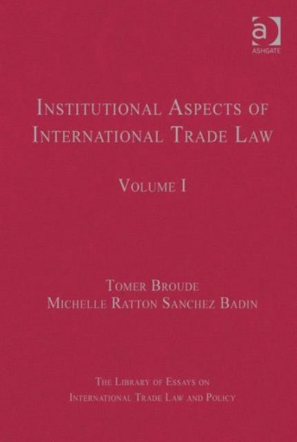 Institutional Aspects of International Trade Law : Volume I