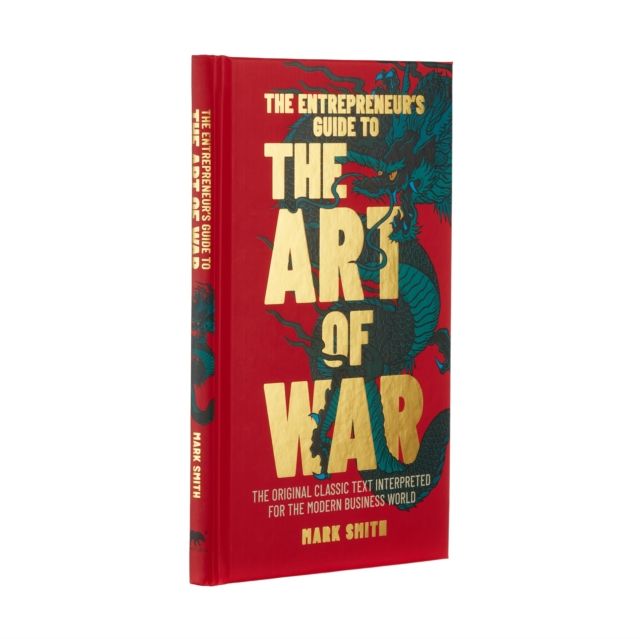 The Entrepreneur's Guide to the Art of War : The Original Classic Text Interpreted for the Modern Business World