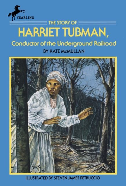 The Story of Harriet Tubman : Conductor of the Underground Railroad