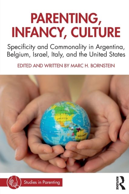 Parenting, Infancy, Culture : Specificity and Commonality in Argentina, Belgium, Israel, Italy, and the United States