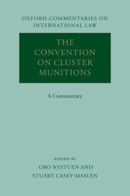 The Convention on Cluster Munitions : A Commentary