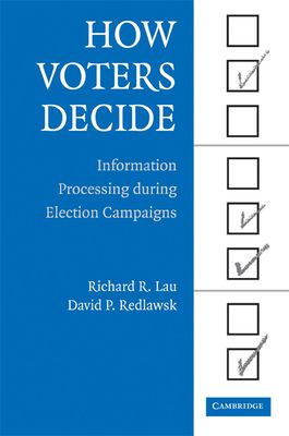 How Voters Decide : Information Processing in Election Campaigns