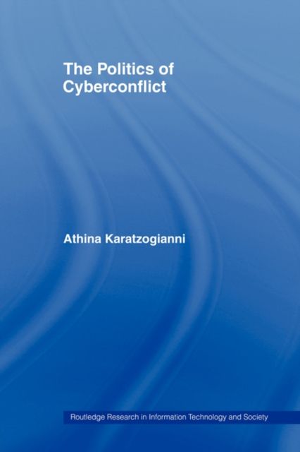 The Politics of Cyberconflict : The Politics of Cyberconflict