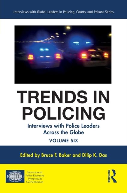 Trends in Policing : Interviews with Police Leaders Across the Globe, Volume Six
