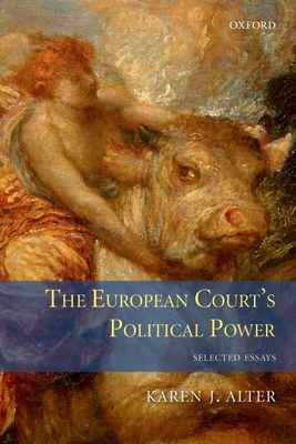 The European Court's Political Power : Selected Essays
