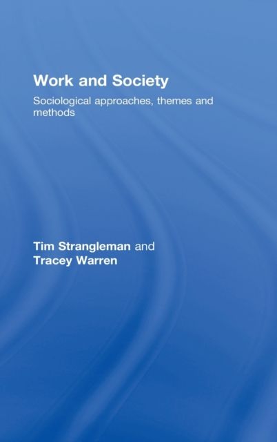 Work and Society : Sociological Approaches, Themes and Methods