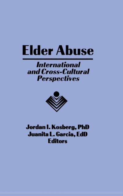 Elder Abuse : International and Cross-Cultural Perspectives