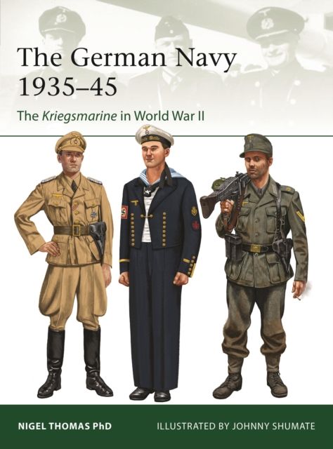The German Navy  1935–45 : The Kriegsmarine in World War II