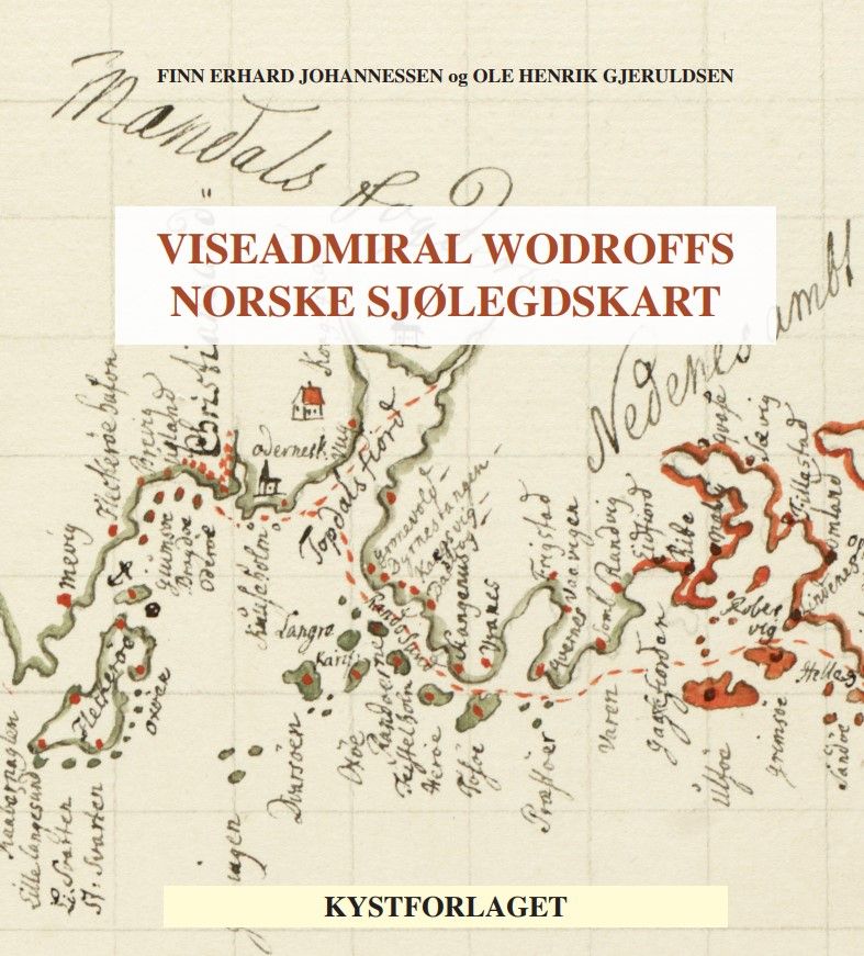 Viseadmiral Wodroffs norske sjølegdskart : om sjølegdene fra Halten til Fredrikshald : med kart og tabeller fra 1745