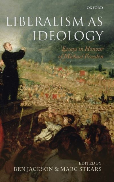 Liberalism as Ideology : Essays in Honour of Michael Freeden