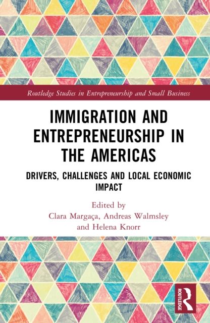 Immigration and Entrepreneurship in the Americas : Drivers, Challenges and Local Economic Impact