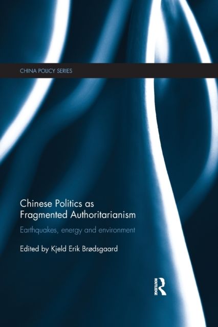Forsidebilde av Chinese Politics as Fragmented Authoritarianism : Earthquakes, Energy and Environment