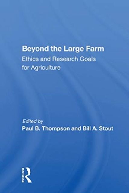 Beyond The Large Farm : Ethics And Research Goals For Agriculture
