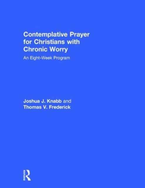 Forsidebilde av Contemplative Prayer for Christians with Chronic Worry : An Eight-Week Program