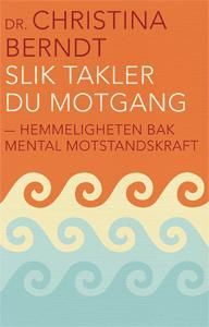 Slik takler du motgang : hemmeligheten bak mental motstandskraft
