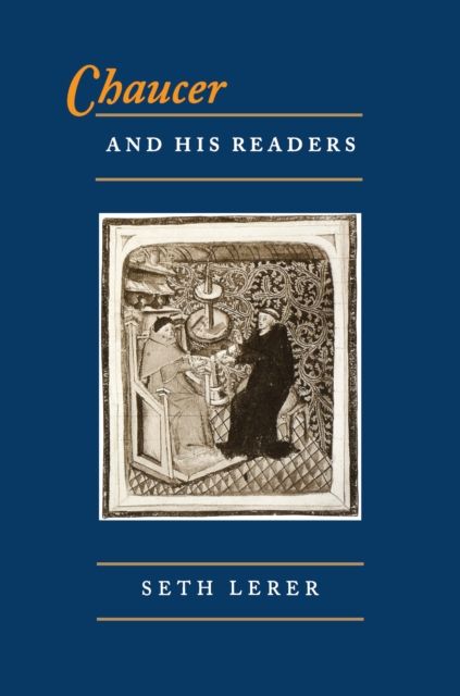 Chaucer and His Readers : Imagining the Author in Late-Medieval England