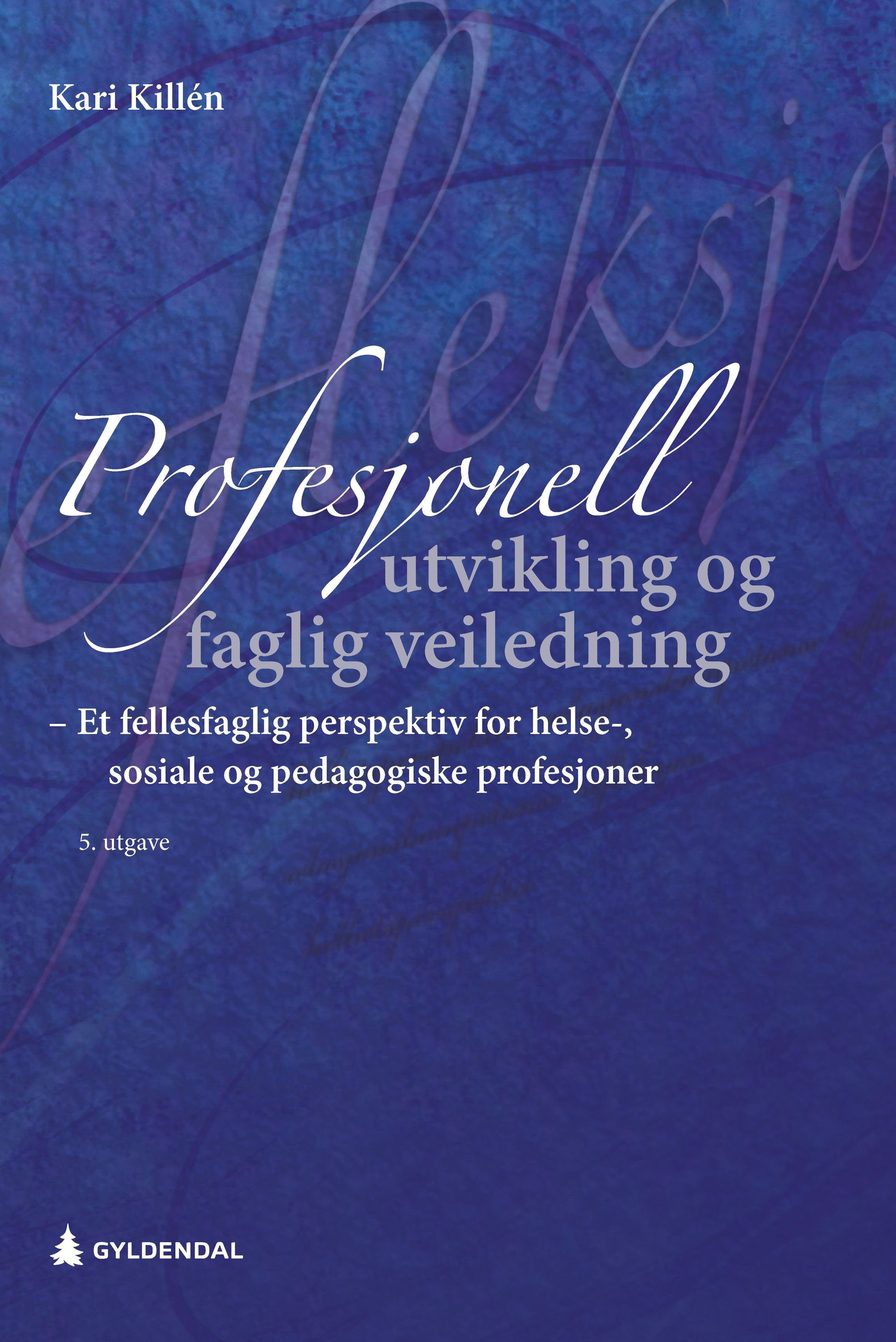 Profesjonell utvikling og faglig veiledning : et fellesfaglig perspektiv for helse-, sosiale og pedagogiske profesjoner : helhetsprespektiv, relasjonskompetanse, refleksjon, mentalisering, traumebevissthet