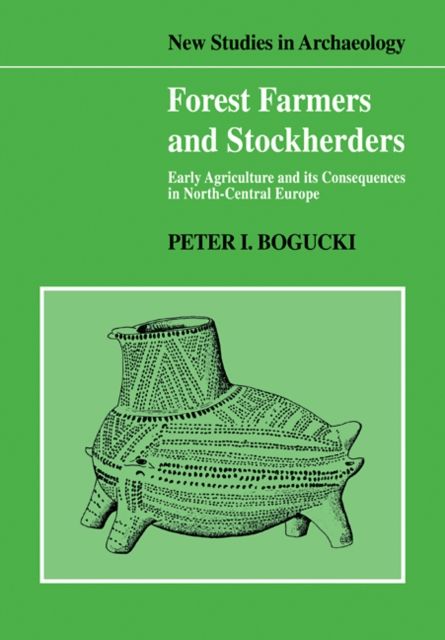 Forest Farmers and Stockherders : Early Agriculture and its Consequences in North-Central Europe