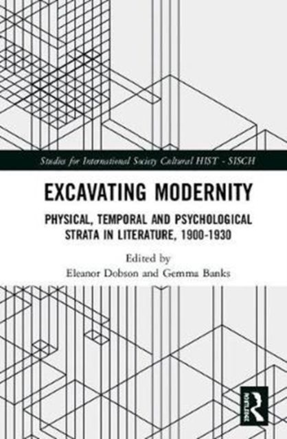 Excavating Modernity : Physical, Temporal and Psychological Strata in Literature, 1900-1930