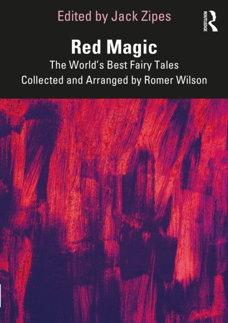 Red Magic : The World’s Best Fairy Tales Collected and Arranged by Romer Wilson