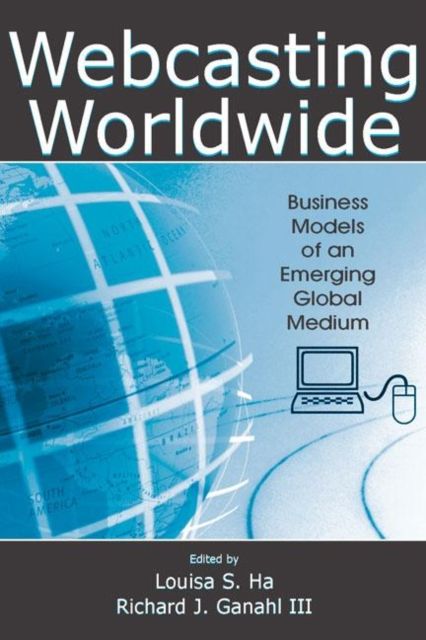 Webcasting Worldwide : Business Models of an Emerging Global Medium