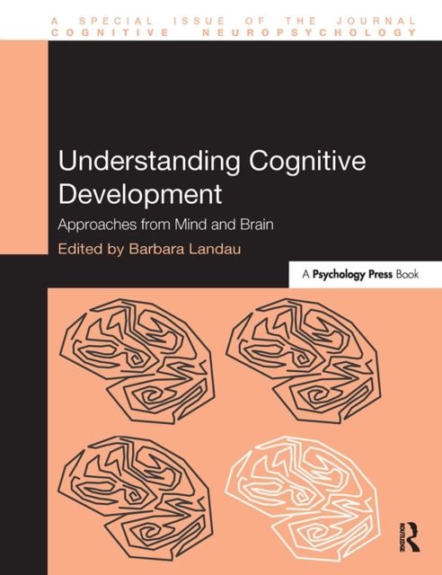Understanding Cognitive Development : Approaches from Mind and Brain