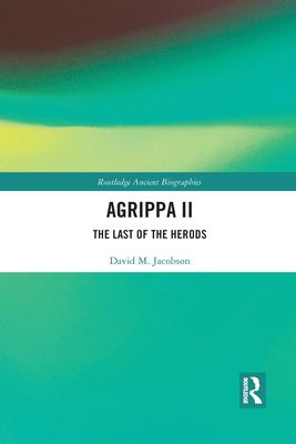 Agrippa II : The Last of the Herods