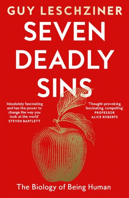 Seven Deadly Sins : The Biology of Being Human