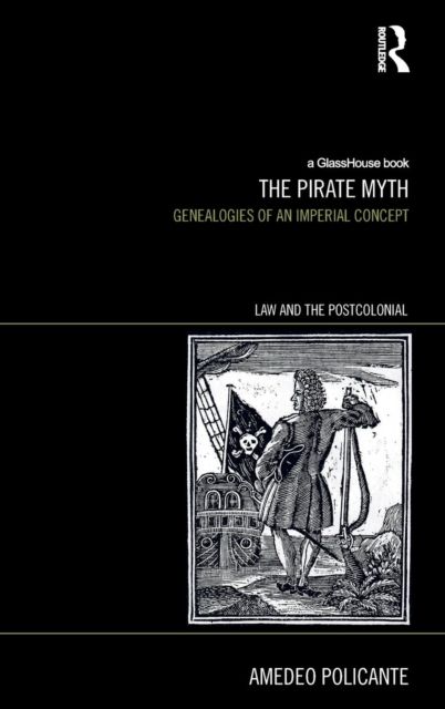 The Pirate Myth : Genealogies of an Imperial Concept