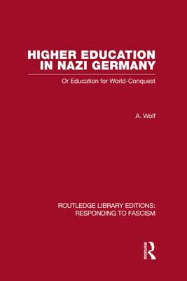 Higher Education in Nazi Germany (RLE Responding to Fascism : Or Education for World Conquest