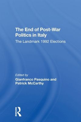 The End Of Postwar Politics In Italy : The Landmark 1992 Elections