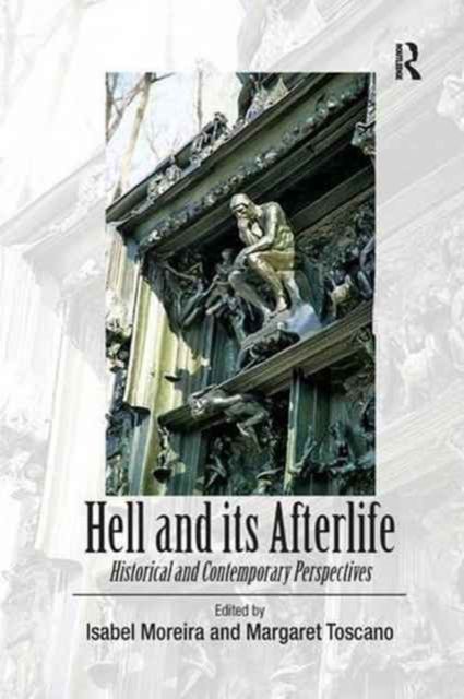 Hell and its Afterlife : Historical and Contemporary Perspectives