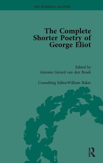 The Complete Shorter Poetry of George Eliot Vol 1