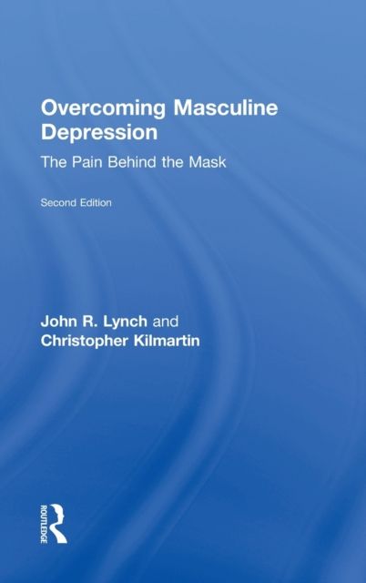 Overcoming Masculine Depression : The Pain Behind the Mask